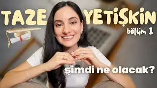 Beklentiler vs. Ger&ccedil;ekler: &Uuml;niversite Sonrası Hayat | Taze Yetişkin B&ouml;l&uuml;m 1