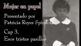Cap 03 Esos tristes pasillos Mujer en papel el Videolibro. Interpretado por Patricia Reyes Spíndola