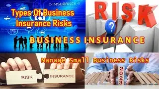 2023 Guide To 6 Biggest Types Of Business Insurance Risks | How To Manage Small Business Risks