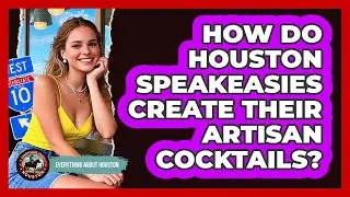 How Do Houston Speakeasies Create Their Artisan Cocktails? - Everything About Houston