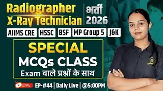 🩻 All Radiographer & X-Ray Technician MCQ's Classes | AIIMS CRE | J&K | MP GROUP 5 | BSF | HSSC #44