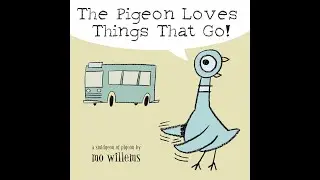 The Pigeon Loves Things That Go!