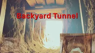 Digging A Tunnel in My Backyard ￼