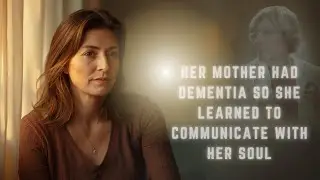 HER MOTHER HAD DEMENTIA SO SHE USED TELEPATHY TO COMMUNICATE WITH HER