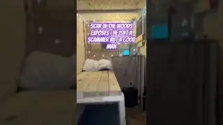 Scar in the woods exposes : HE ISNT A SCAMMER BUT A GOOD MAN