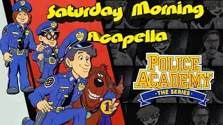 Police Academy: The Animated Series Theme - Saturday Morning Acapella