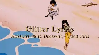 AUGUST 08 ft. Duckwrth - Good Girls 가사해석 l KOR Lyrics by Glitter : the mgzn