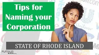 TIPS FOR NAMING YOUR CORPORATION IN THE STATE OF RHODE ISLAND