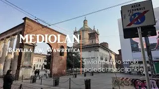 Mediolan - Bazylika San Lorenzo Maggiore (Bazylika św. Wawrzyńca)