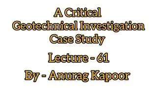 A Critical Geotechnical Investigation Case Study| Subsurface Exploration| Important Conclusions|Soil