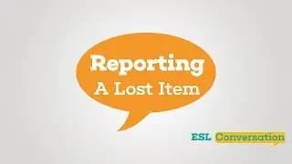 English Conversation Practice: Reporting a Lost Item