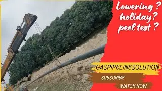How to Perform Lowering, Holiday Test & Peel Test for Gas Pipelines | Full Process Explained