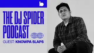 Knowpa Slaps Interview | The DJ Spider Podcast