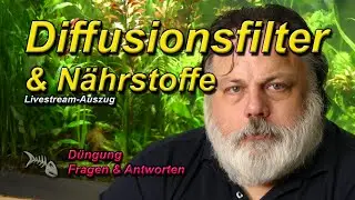 Diffusionsfilter - Fallen im diffusionsgesteuerten Aquarium die Nährstoffe nicht auch aus?