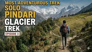 Solo Pindari glacier trek | Most Adventurous Trek | Most beautiful Trek in Uttarakhand | #pindari