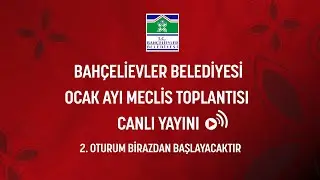 OCAK AYI MECLİS TOPLANTISI 2. OTURUM