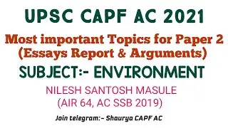 Most important Essays, Arguments & Report| UPSC CAPF AC 2021|Environment | AIR 64 Nilesh Masule