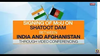 Signing of MoU on Shatoot Dam between India and Afghanistan