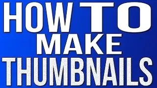 How To Make Thumbnails For Youtube Videos With PhotoShop cs6 2017