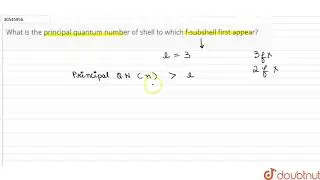 What is the principal quantum number of shell to which f-subshell first appear?