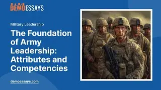 The Foundation of Army Leadership: Attributes and Competencies - Essay Example