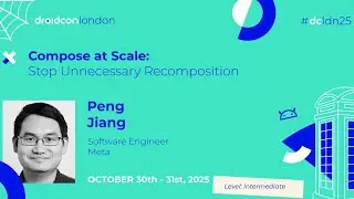 Compose at Scale: Stop Unnecessary Recomposition - Peng Jiang | droidcon London 2025