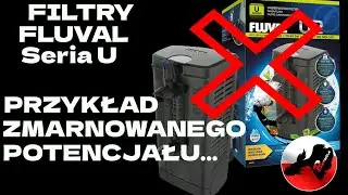 FILTRY WEWNĘTRZNE Firmy FLUVAL Seria U  i Przykład Zmarnowanego Potencjału...  Eh... BUBEL?.