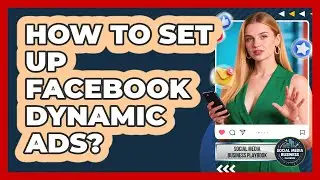 How To Set Up Facebook Dynamic Ads?