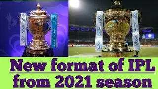 New format of IPL from 2021 season
