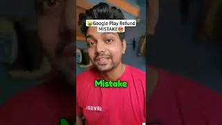 Google Play Store Refund Mistake 😭 Part 3 #playstorerefund #refundtrick #shorts #mrflank