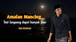 Amalan Tajrib Buat Mancing - Gus Al Kautsar