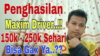 Penghasilan Maxim Driver...!! Bisakah Dapat 150 Ribu Sampai 250 Ribu Sehari..?? Maxim Ojek Online 