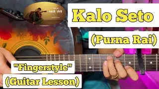 Kalo Seto - Purna Rai | Fingerstyle Guitar Lesson | (With Tab)