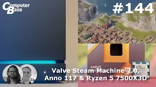 #144 Valve Steam Machine 2.0, Anno 117 und der 7500X3D - CB-Funk - der ComputerBase-Podcast