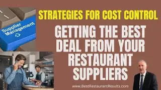 Strategies For Cost Control  - Getting The Best Deals From Your Restaurant Suppliers
