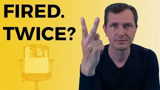 I was FIRED TWICE!? How To Turn Failure Into SUCCESS