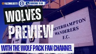 WOLVES PREVIEW WITH DAN FROM WWFC FAN GROUP THE WOLFPACK