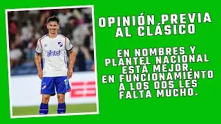¿QUIÉN LLEGA MEJOR? ¿FUNCIONA MEJOR NACIONAL O PEÑAROL? OPINIÓN PREVIA A LA FINAL CLÁSICA.