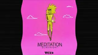 Slim Knight - MEDITATION