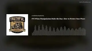 #74 When Manipulation Rules the Day: How to Protect Your Peace