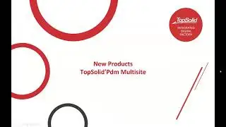 TopSolid Online User Conference 2021 - What s New 7.15 Overview of Design, Tooling and PDM