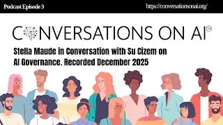 Conversations on AI Podcast - Episode 3: Su Cizem on AI Governance