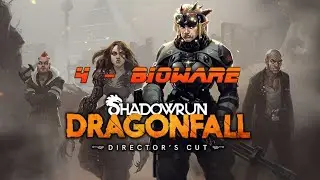 Shadowrun: Dragonfall - Director's Cut 04) Bioware