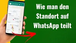 Wie man den Standort auf WhatsApp teilt | Live- & aktueller Standort
