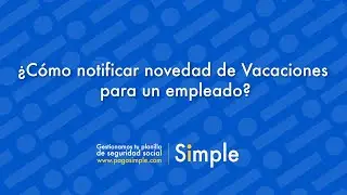 &iquest;C&oacute;mo notificar novedad de Vacaciones para un empleado?