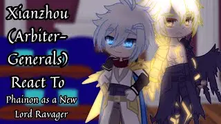 Xianzhou (Arbiter-Generals) React To Phainon As A New Lord Ravager || Honkai Star Rail