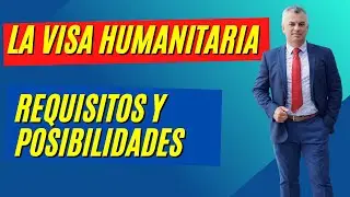 &iquest;Qu&eacute; Es La Visa Humanitaria? Situaciones Para Solicitar Este Tipo De Opci&oacute;n/VIDEO: Requisitos