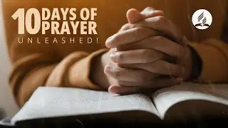 10 Days of Prayer Unleashed | Session 10