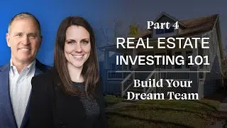 Real Estate Investing 101: PART 4 | Build Your Team