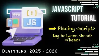 Placing JavaScript | How to Use 'script' Tag between head tags for Beginners (2025 Guide) | part - 7